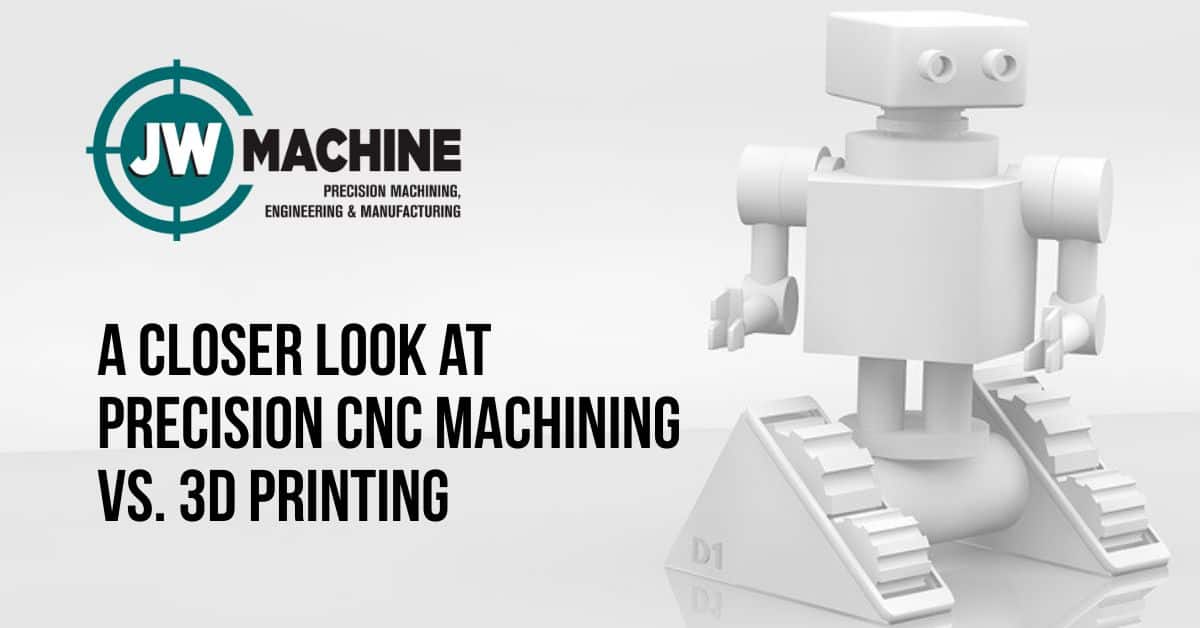 A Closer Look at Precision CNC Machining vs. 3D Printing AS 9100 certified machine