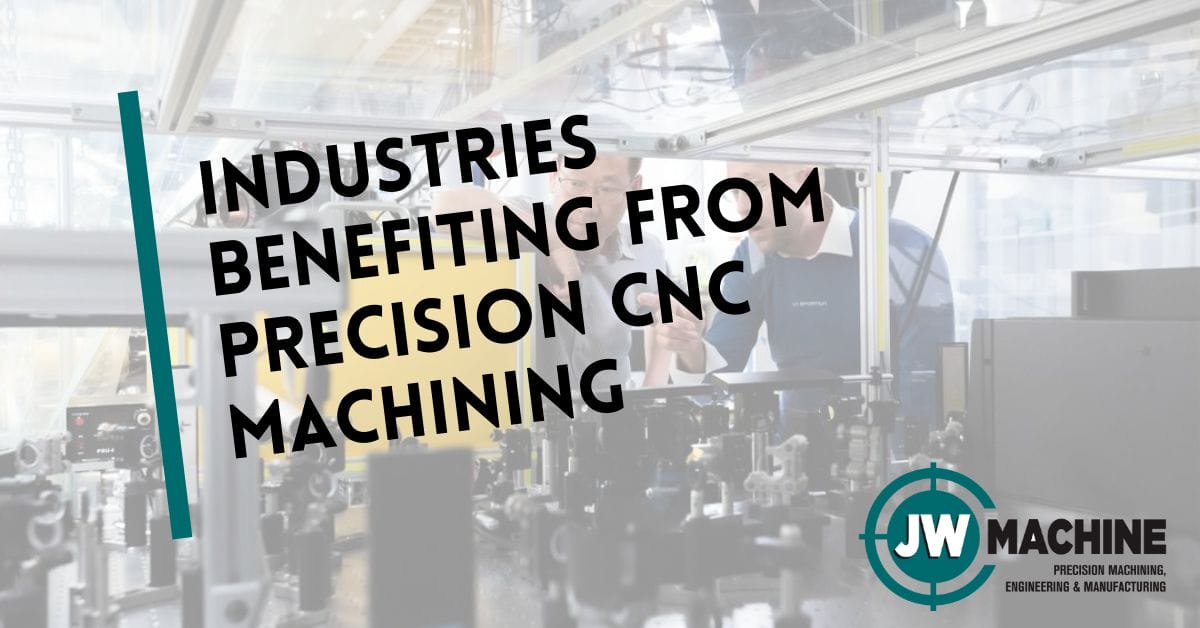 Industries Benefiting from Precision CNC Machining Industries Benefiting from Precision CNC Machining