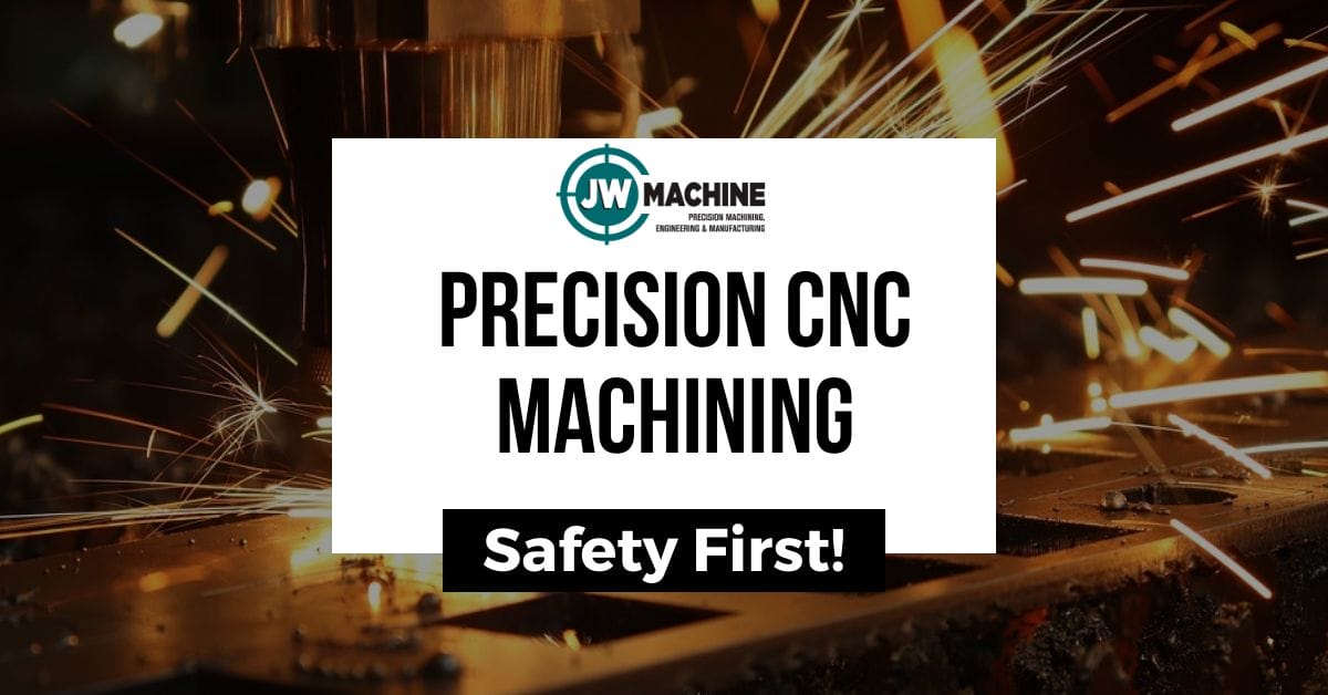 Precision CNC Machining – Safety First!