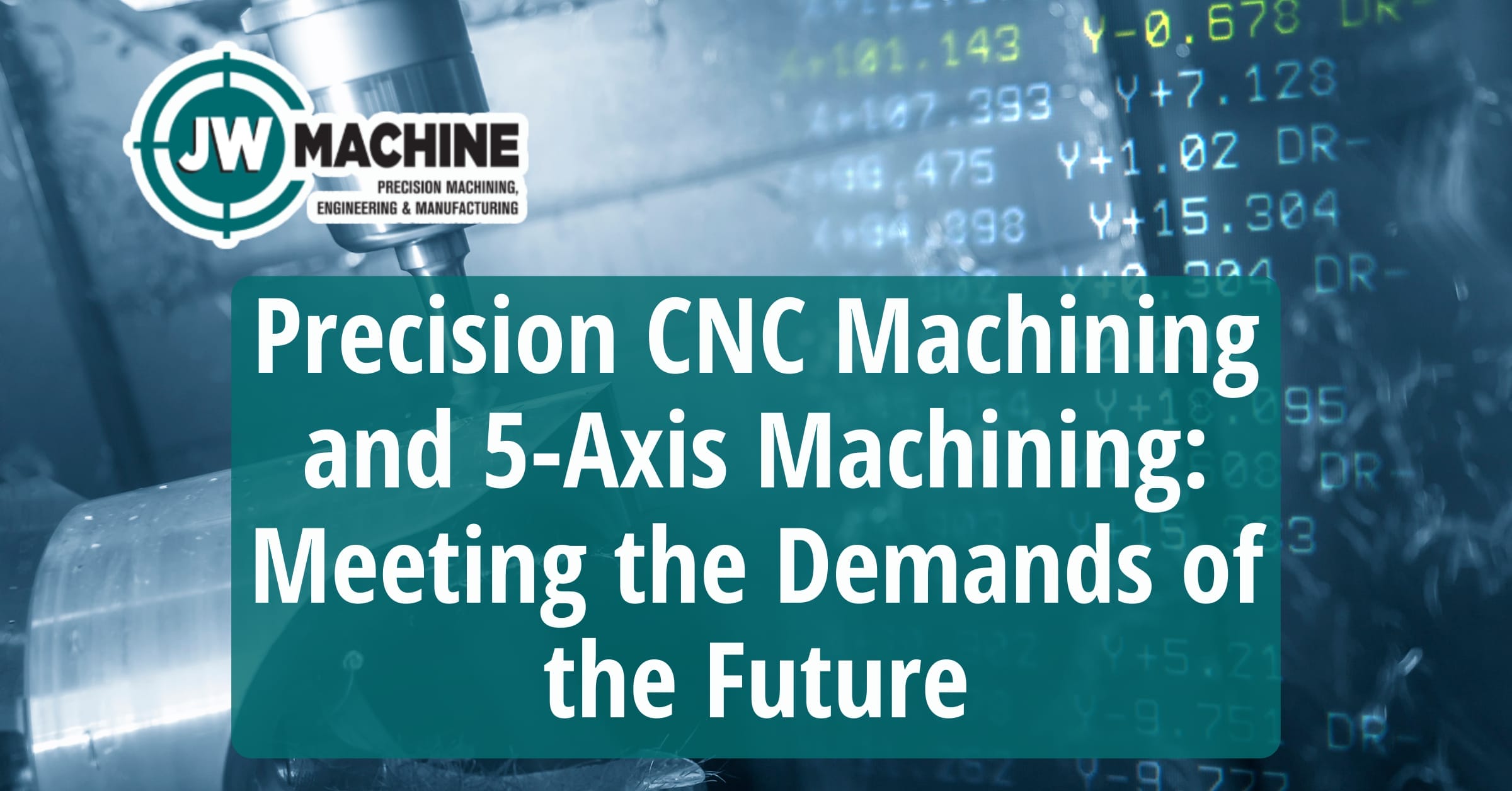 Precision CNC Machining and 5-Axis Machining: Meeting the Demands of the Future Precision CNC Machining