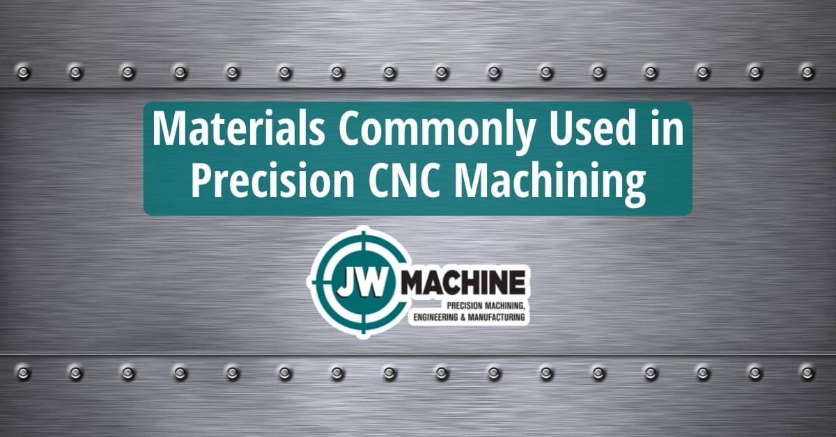 Materials Commonly Used in Precision CNC Machining Materials Commonly Used in Precision CNC Machining
