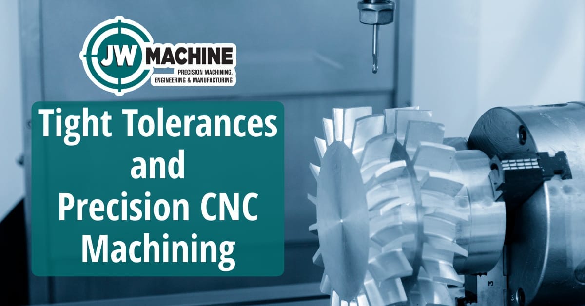 Tight Tolerances and Precision CNC Machining Tight Tolerances and Precision CNC Machining