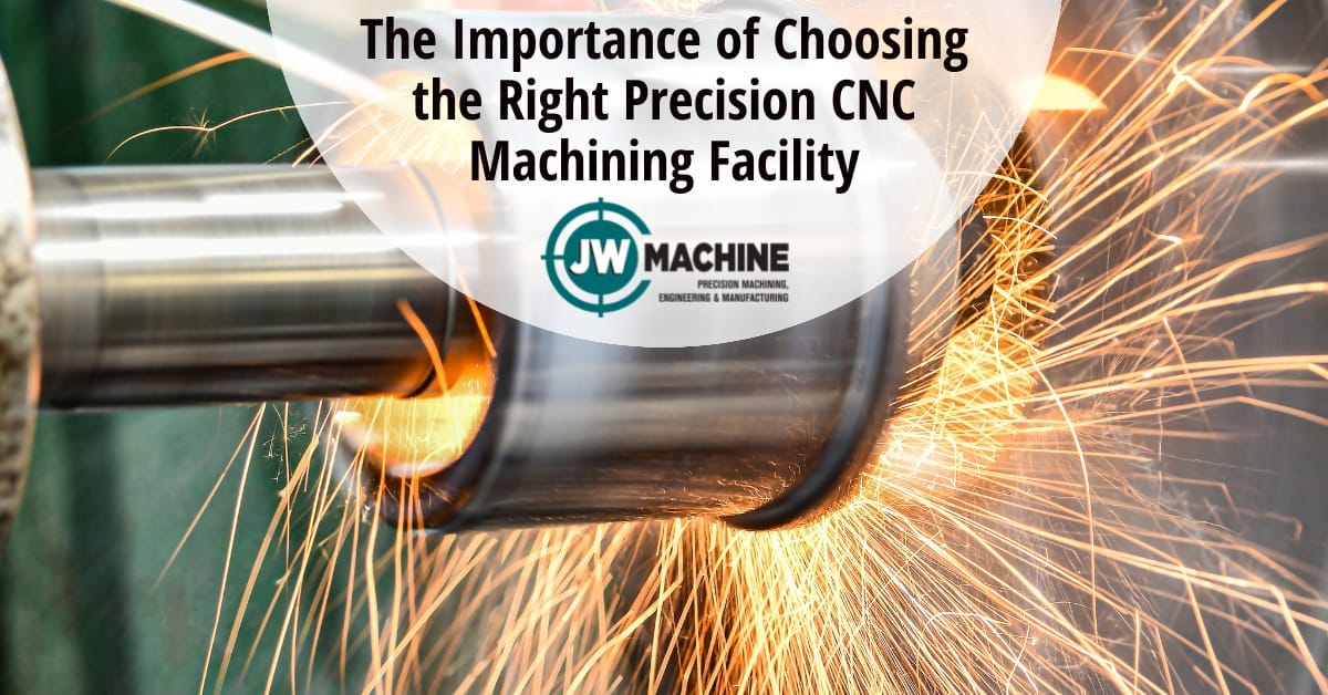 The Importance of Choosing the Right Precision CNC Machining Facility